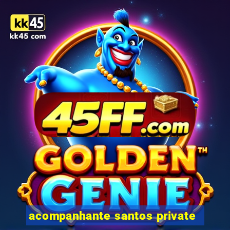 acompanhante santos private